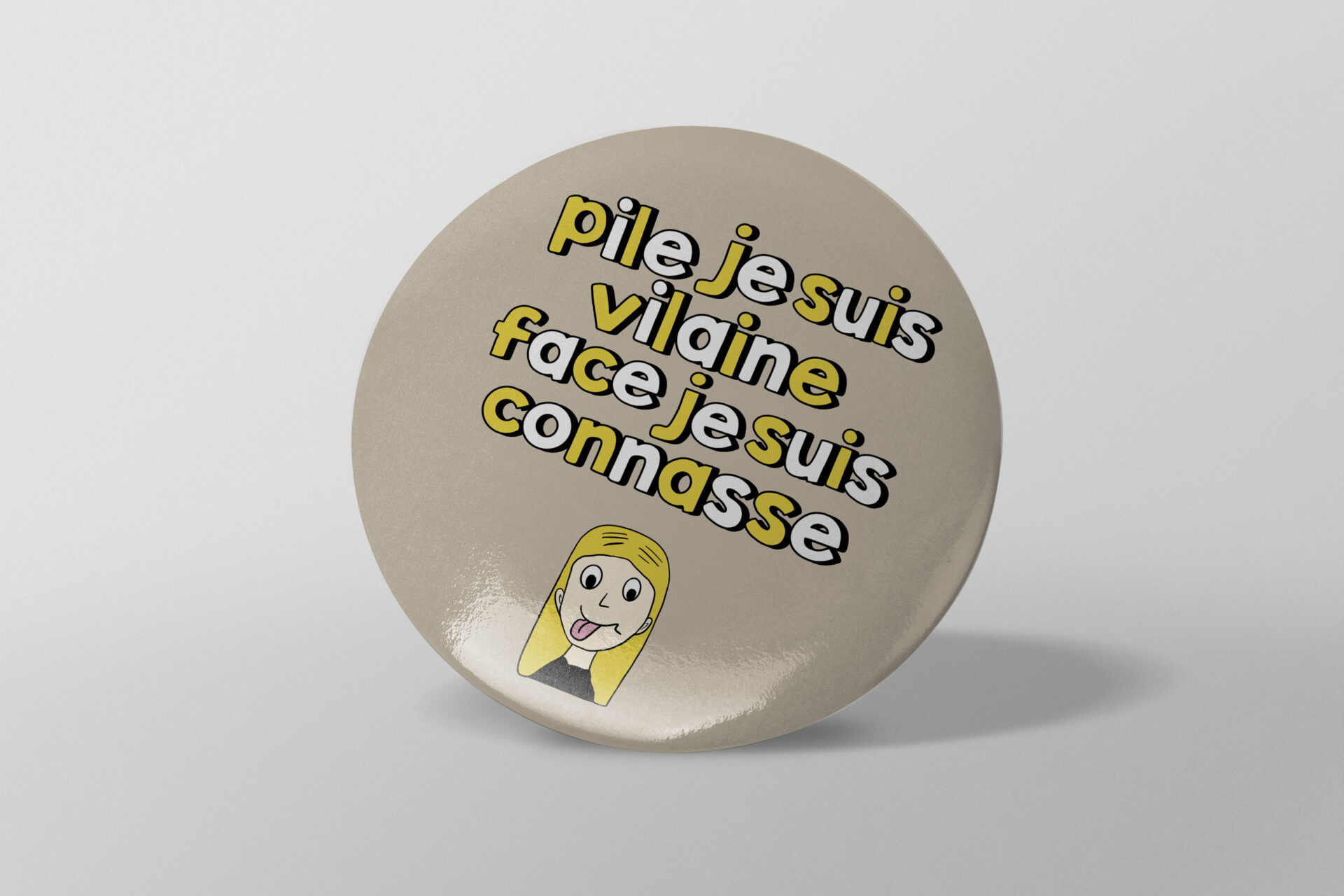Boutique en ligne – France – shop - Badge rond - épingle pins – miroir – magnets– décapsuleur magnet – porte clé – Pile je suis vilaine